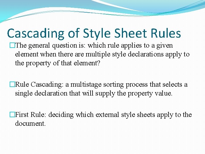 Cascading of Style Sheet Rules �The general question is: which rule applies to a