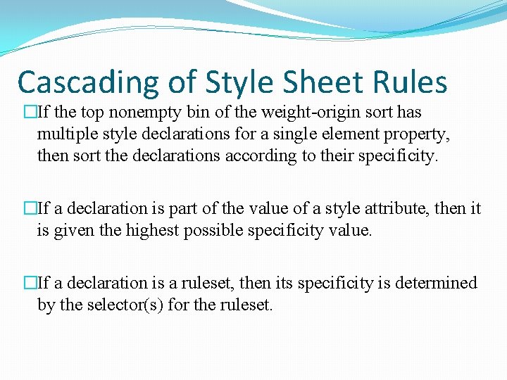 Cascading of Style Sheet Rules �If the top nonempty bin of the weight-origin sort