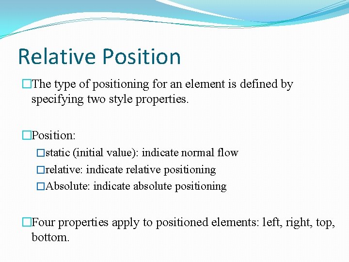 Relative Position �The type of positioning for an element is defined by specifying two