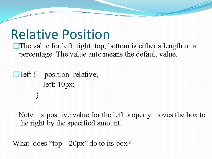 Relative Position �The value for left, right, top, bottom is either a length or