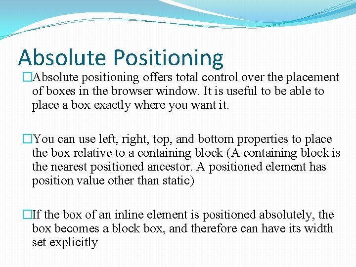 Absolute Positioning �Absolute positioning offers total control over the placement of boxes in the