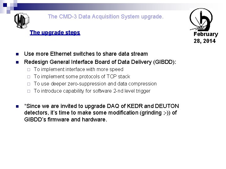 The CMD-3 Data Acquisition System upgrade. The upgrade steps n n Use more Ethernet