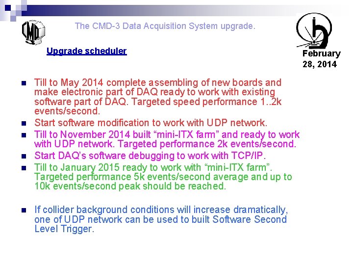 The CMD-3 Data Acquisition System upgrade. Upgrade scheduler n n n Till to May