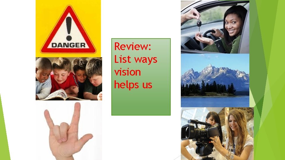 Review: List ways vision helps us 