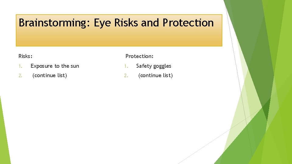 Brainstorming: Eye Risks and Protection: Risks: 1. 2. Exposure to the sun (continue list)