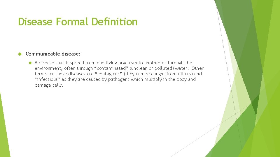 Disease Formal Definition Communicable disease: A disease that is spread from one living organism