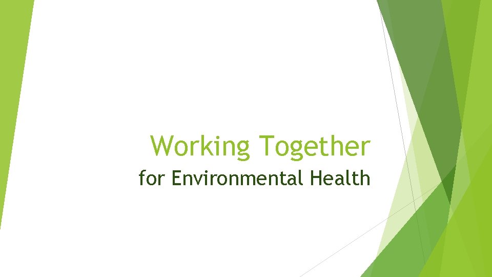 Working Together for Environmental Health 