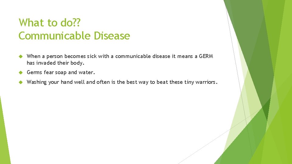 What to do? ? Communicable Disease When a person becomes sick with a communicable