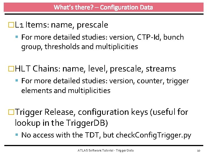 What’s there? – Configuration Data �L 1 Items: name, prescale For more detailed studies: