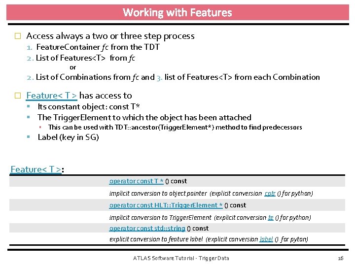 Working with Features � Access always a two or three step process 1. Feature.