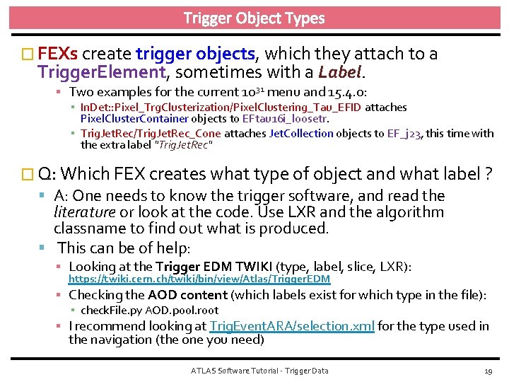 Trigger Object Types � FEXs create trigger objects, which they attach to a Trigger.