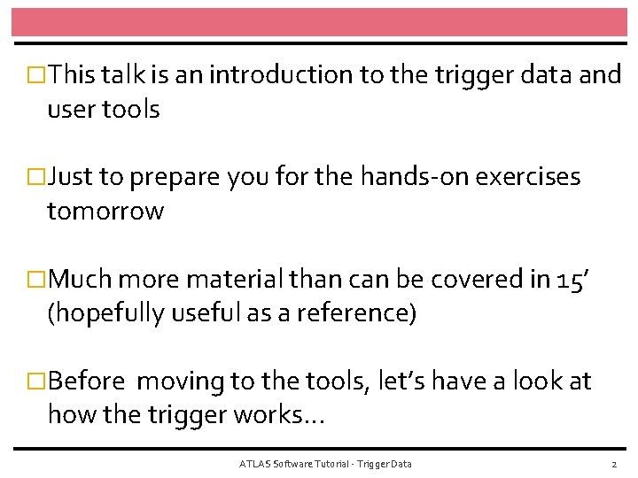 �This talk is an introduction to the trigger data and user tools �Just to