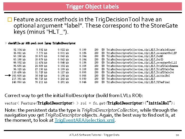Trigger Object Labels � Feature access methods in the Trig. Decision. Tool have an