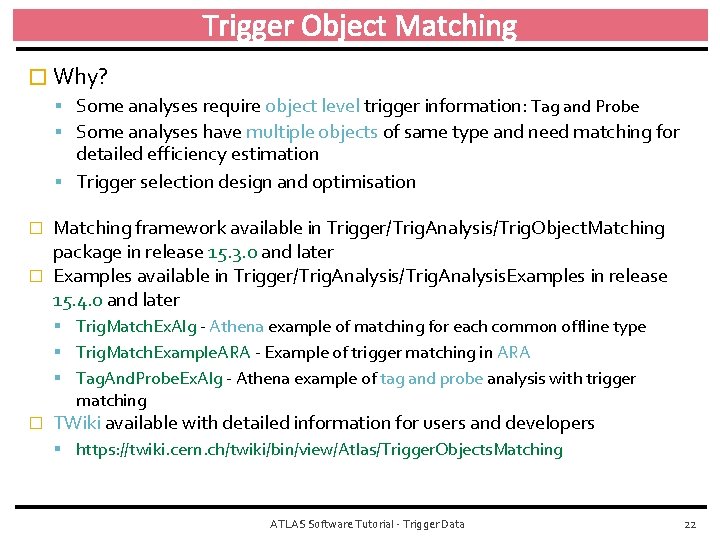 Trigger Object Matching � Why? Some analyses require object level trigger information: Tag and