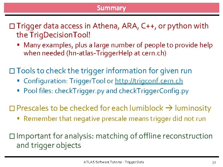 Summary � Trigger data access in Athena, ARA, C++, or python with the Trig.