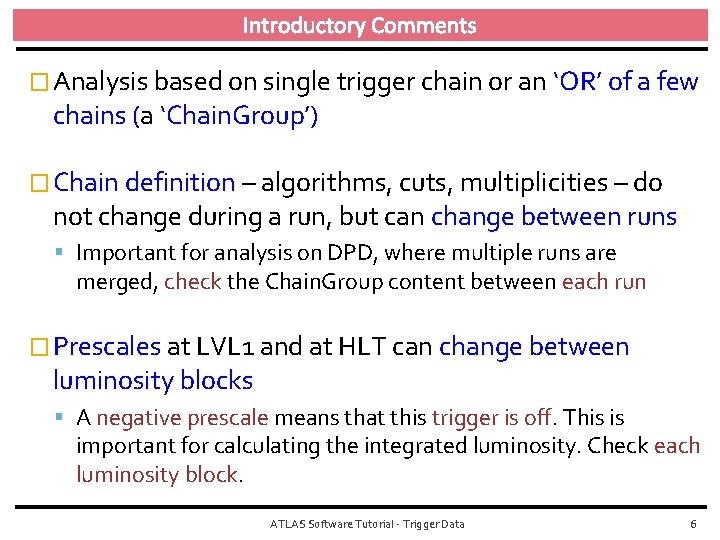 Introductory Comments � Analysis based on single trigger chain or an ‘OR’ of a