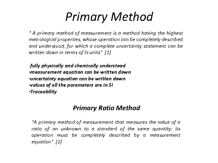 Primary Method “ A primary method of measurement is a method having the highest