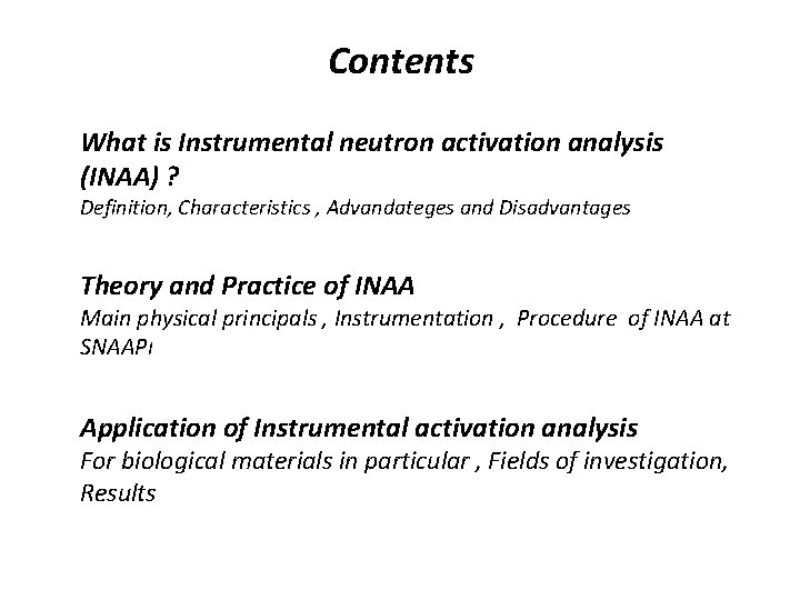 Contents What is Instrumental neutron activation analysis (INAA) ? Definition, Characteristics , Advandateges and