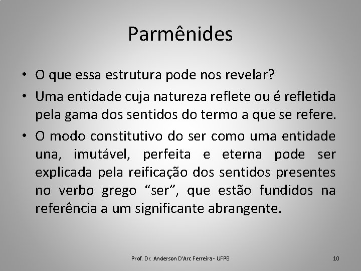 Parmênides • O que essa estrutura pode nos revelar? • Uma entidade cuja natureza