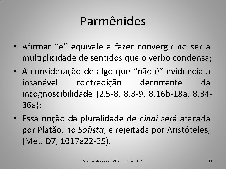 Parmênides • Afirmar “é” equivale a fazer convergir no ser a multiplicidade de sentidos