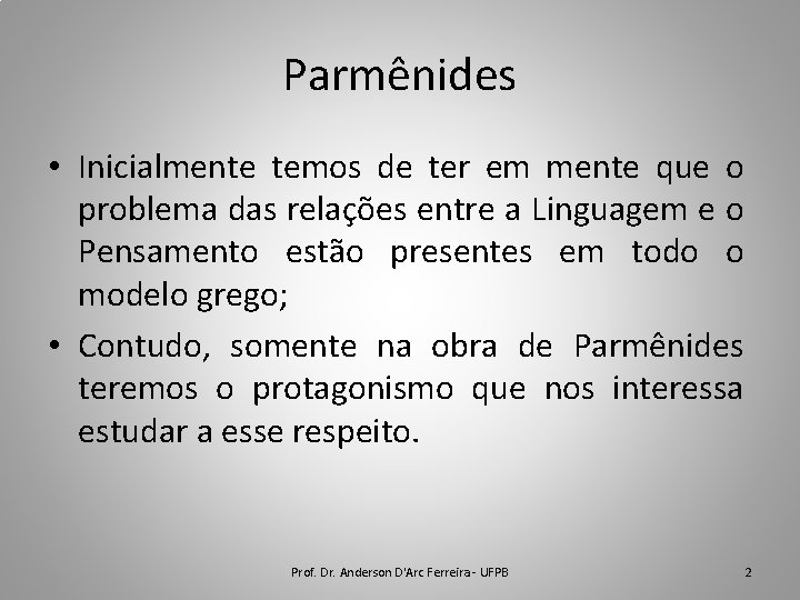 Parmênides • Inicialmente temos de ter em mente que o problema das relações entre
