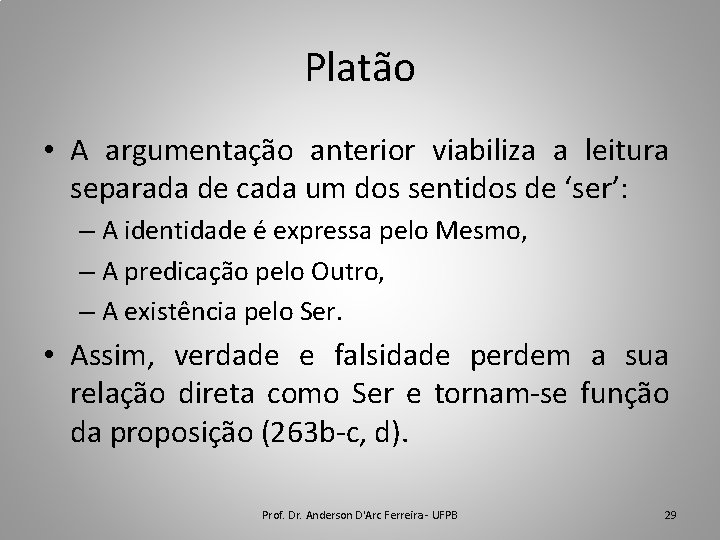 Platão • A argumentação anterior viabiliza a leitura separada de cada um dos sentidos