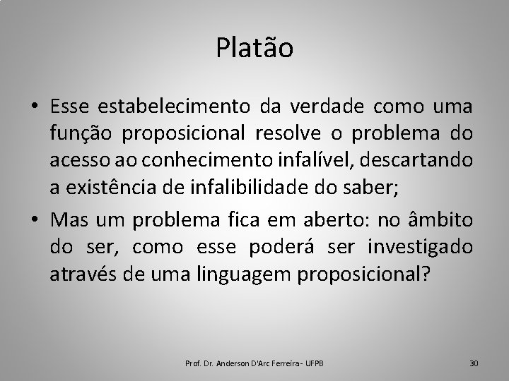 Platão • Esse estabelecimento da verdade como uma função proposicional resolve o problema do