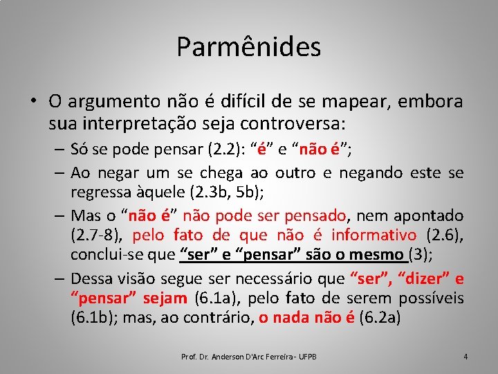 Parmênides • O argumento não é difícil de se mapear, embora sua interpretação seja