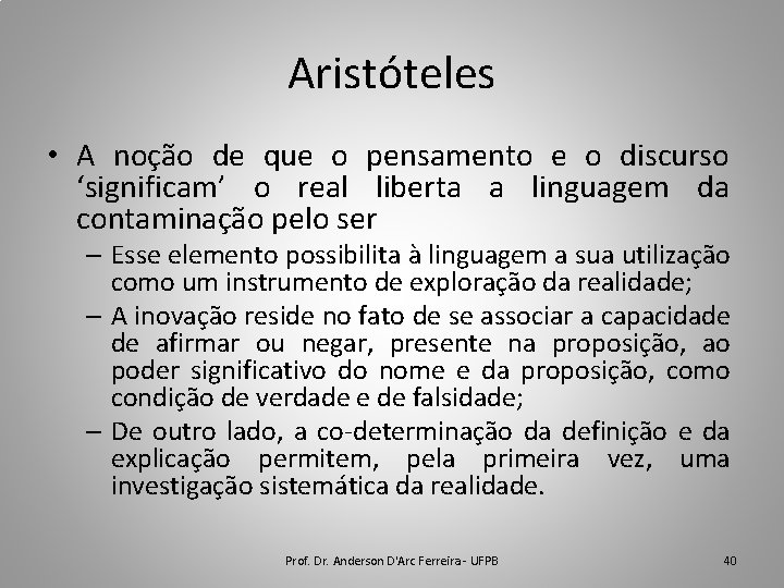 Aristóteles • A noção de que o pensamento e o discurso ‘significam’ o real