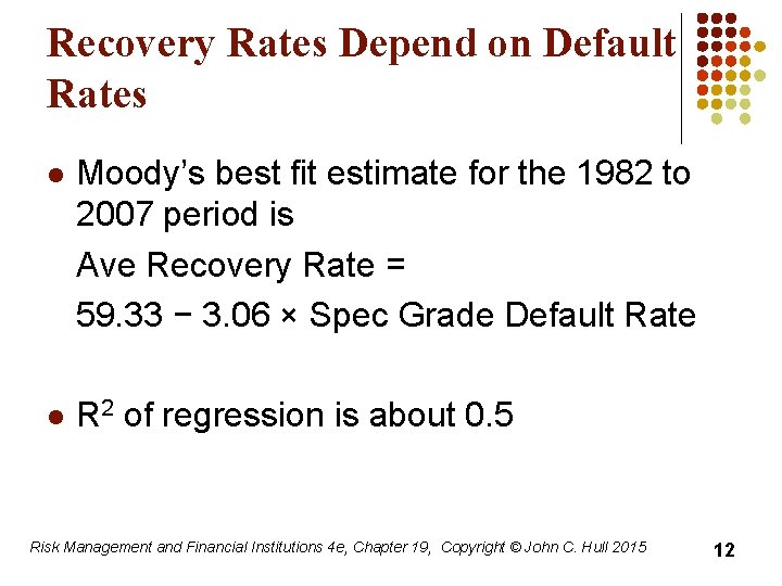 Recovery Rates Depend on Default Rates l Moody’s best fit estimate for the 1982