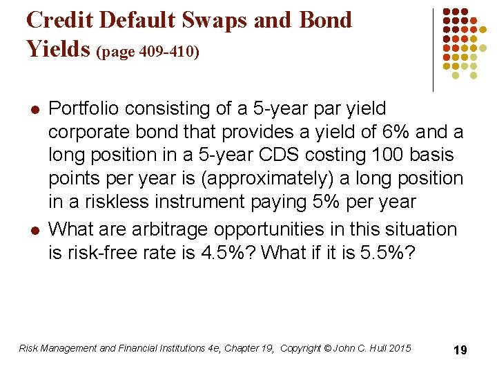 Credit Default Swaps and Bond Yields (page 409 -410) l l Portfolio consisting of