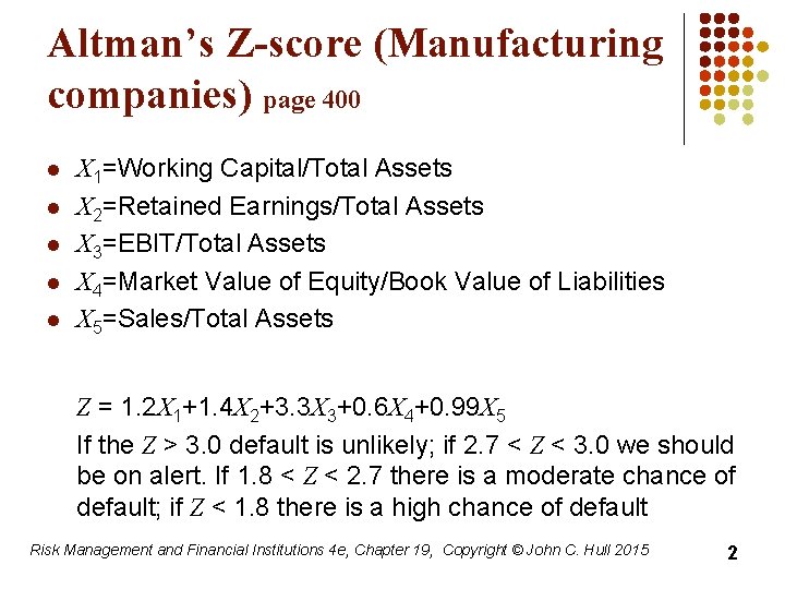 Altman’s Z-score (Manufacturing companies) page 400 l l l X 1=Working Capital/Total Assets X