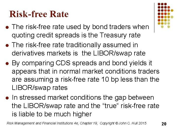 Risk-free Rate l l The risk-free rate used by bond traders when quoting credit