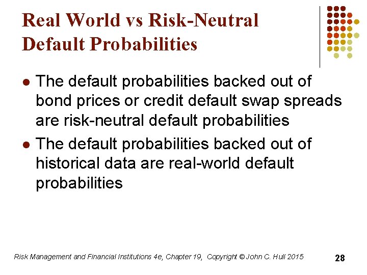 Real World vs Risk-Neutral Default Probabilities l l The default probabilities backed out of