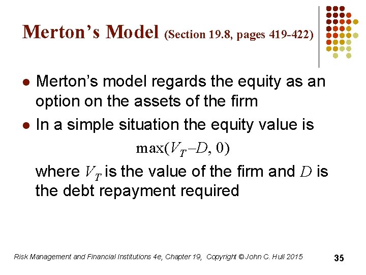 Merton’s Model (Section 19. 8, pages 419 -422) l l Merton’s model regards the
