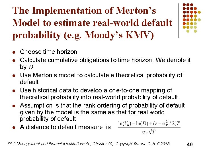 The Implementation of Merton’s Model to estimate real-world default probability (e. g. Moody’s KMV)