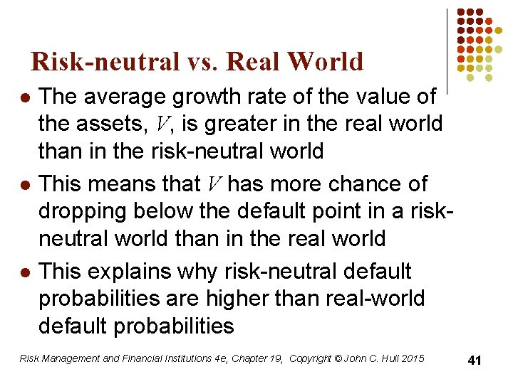 Risk-neutral vs. Real World l l l The average growth rate of the value