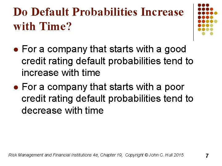 Do Default Probabilities Increase with Time? l l For a company that starts with