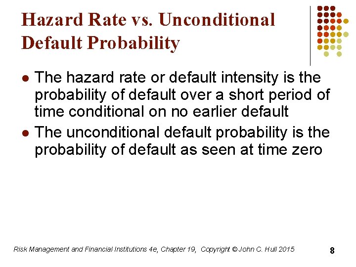 Hazard Rate vs. Unconditional Default Probability l l The hazard rate or default intensity
