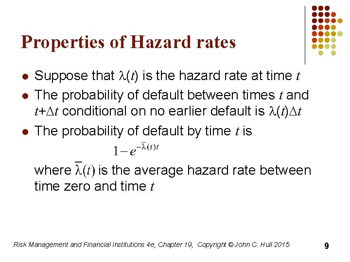 Properties of Hazard rates l l l Suppose that l(t) is the hazard rate