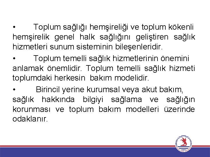  • Toplum sağlığı hemşireliği ve toplum kökenli hemşirelik genel halk sağlığını geliştiren sağlık