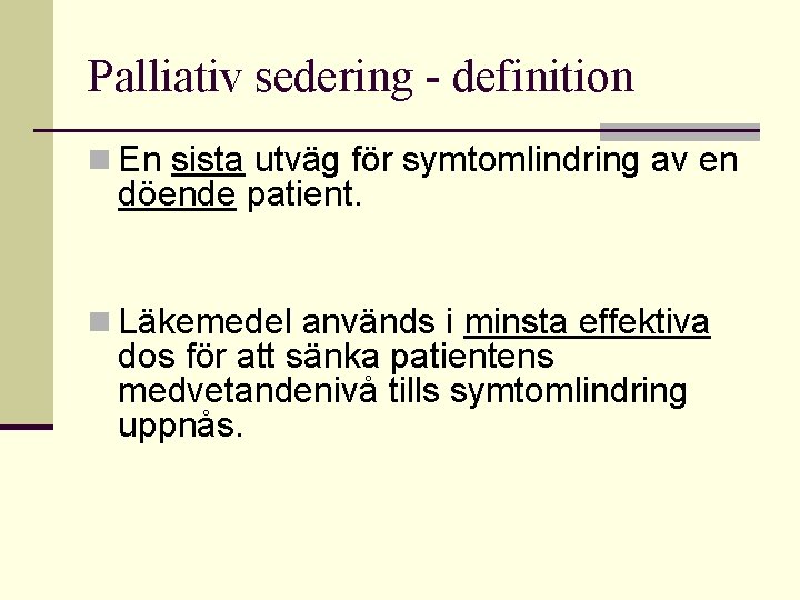 Palliativ sedering - definition n En sista utväg för symtomlindring av en döende patient.