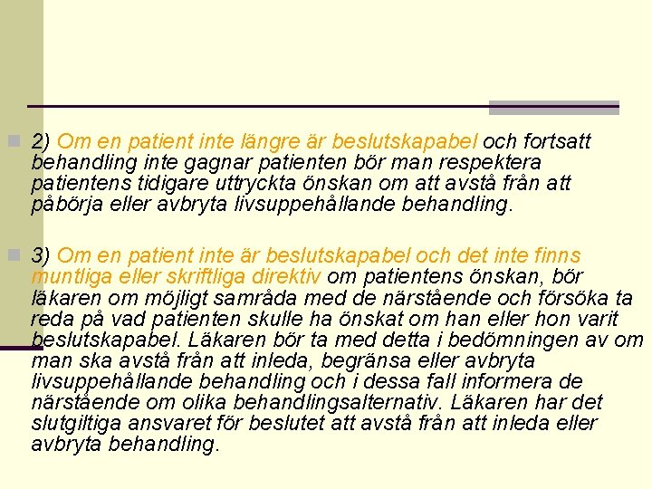 n 2) Om en patient inte längre är beslutskapabel och fortsatt behandling inte gagnar