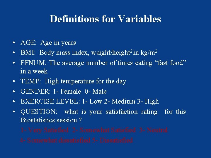 Definitions for Variables • AGE: Age in years • BMI: Body mass index, weight/height