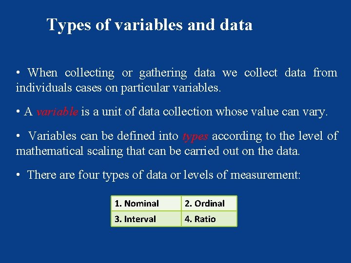 Types of variables and data • When collecting or gathering data we collect data