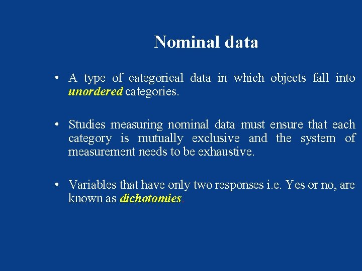 Nominal data • A type of categorical data in which objects fall into unordered