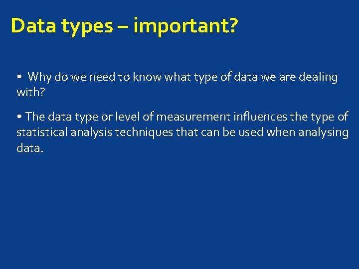 Data types – important? • Why do we need to know what type of