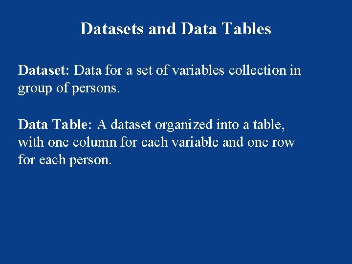 Datasets and Data Tables Dataset: Data for a set of variables collection in group