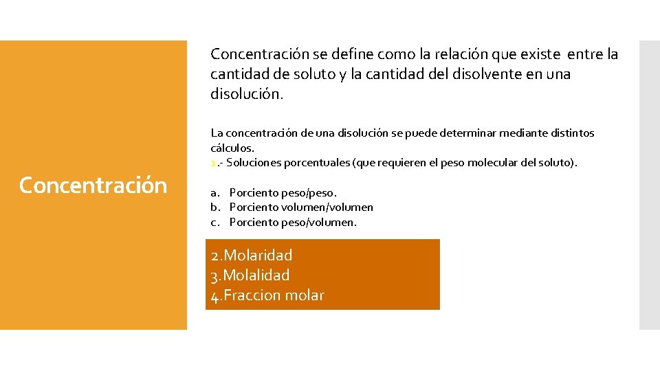 Concentración se define como la relación que existe entre la cantidad de soluto y