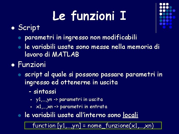 l Script l l l Le funzioni I parametri in ingresso non modificabili le